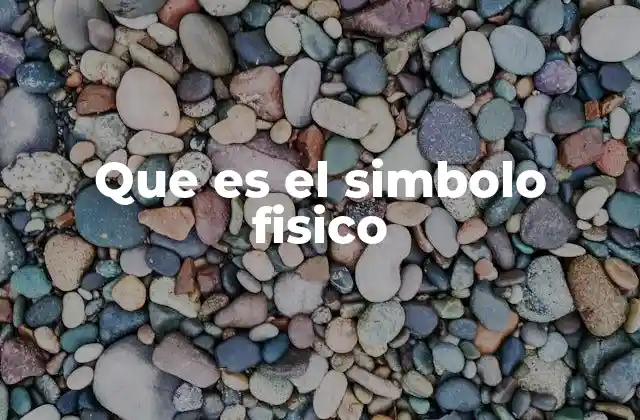 Que es el Simbolo Fisico