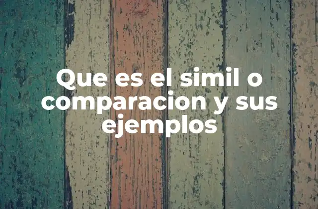 Que es el Simil o Comparacion y Sus Ejemplos