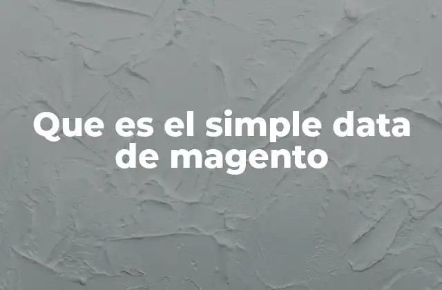 Que es el Simple Data de Magento