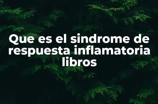 Que es el Sindrome de Respuesta Inflamatoria Libros 2 La importancia del SIRS en la evaluación clínica