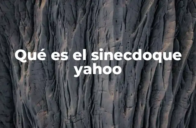 Qué es el Sinecdoque Yahoo