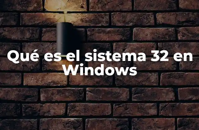 Qué es el Sistema 32 en Windows