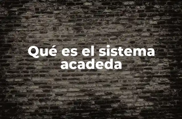 Qué es el Sistema Acadeda