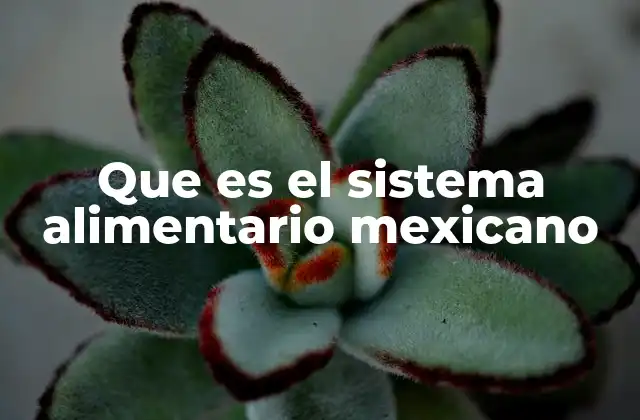 Que es el Sistema Alimentario Mexicano