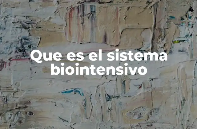 Que es el Sistema Biointensivo
