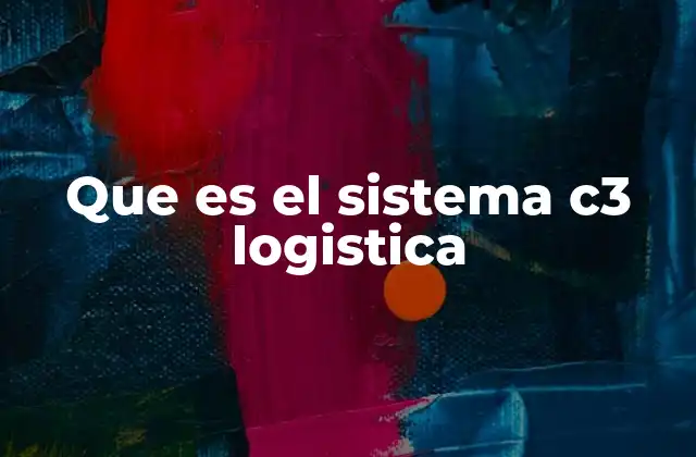Que es el Sistema C3 Logistica