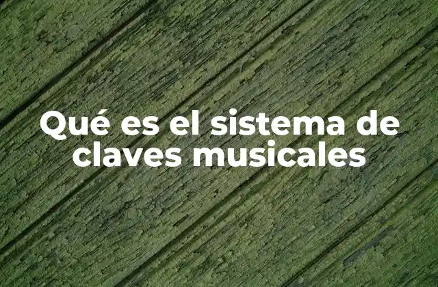 Qué es el Sistema de Claves Musicales