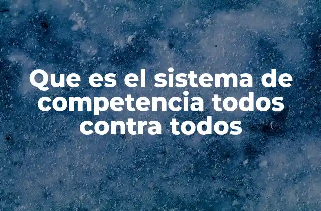 Que es el Sistema de Competencia Todos contra Todos