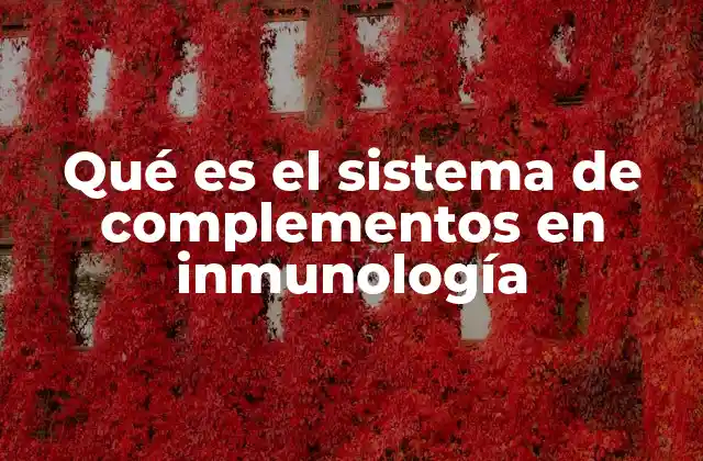 Qué es el Sistema de Complementos en Inmunología