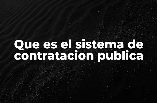 Que es el Sistema de Contratacion Publica