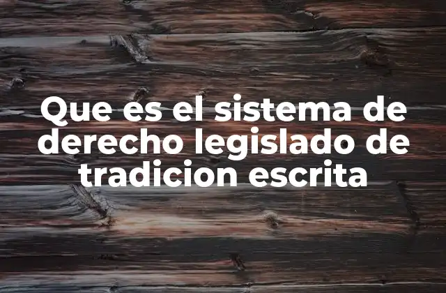 Características esenciales del derecho legislado