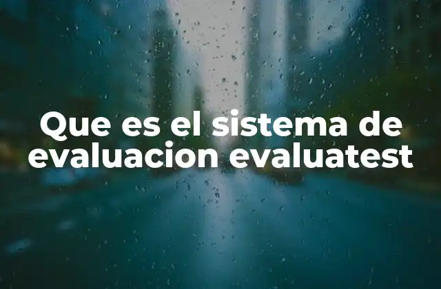Que es el Sistema de Evaluacion Evaluatest