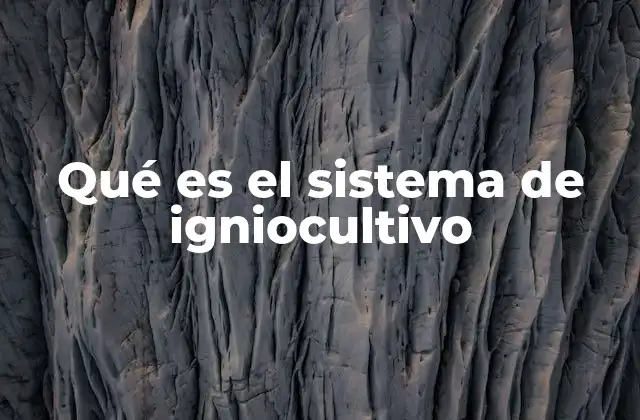 Qué es el Sistema de Igniocultivo