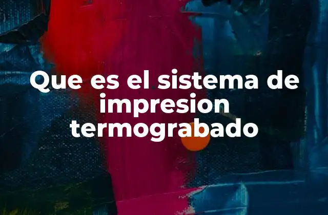 Que es el Sistema de Impresion Termograbado