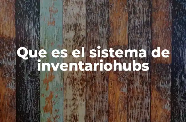 Que es el Sistema de Inventariohubs