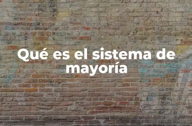 Qué es el Sistema de Mayoría