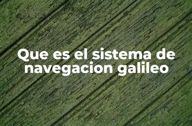 El papel estratégico de Galileo en la tecnología europea