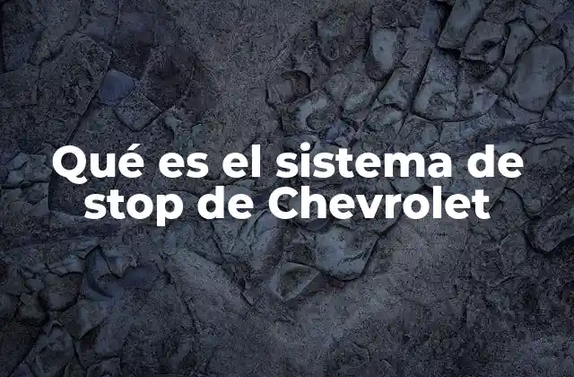 Qué es el Sistema de Stop de Chevrolet