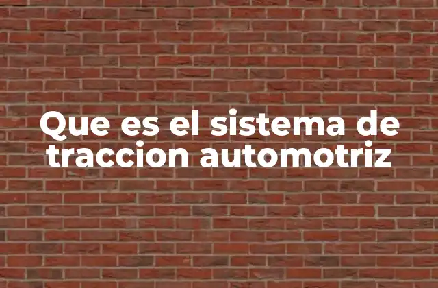 Que es el Sistema de Traccion Automotriz