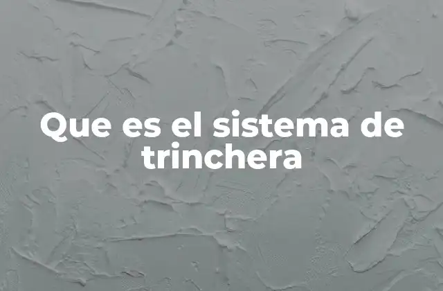 Que es el Sistema de Trinchera
