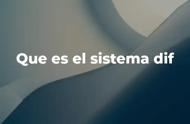 Que es el Sistema Dif