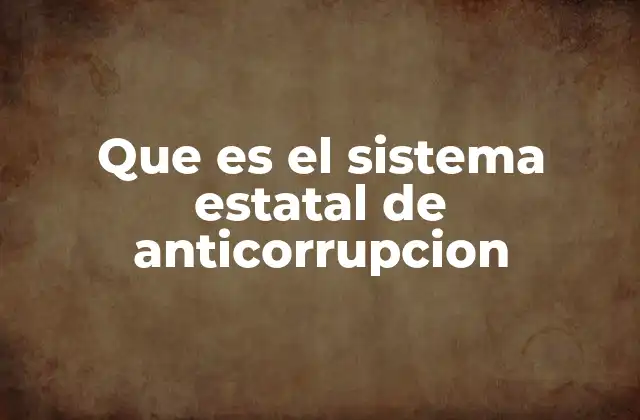 Que es el Sistema Estatal de Anticorrupcion