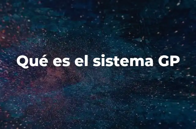 Qué es el Sistema Gp