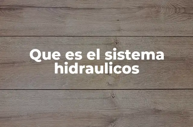 Que es el Sistema Hidraulicos
