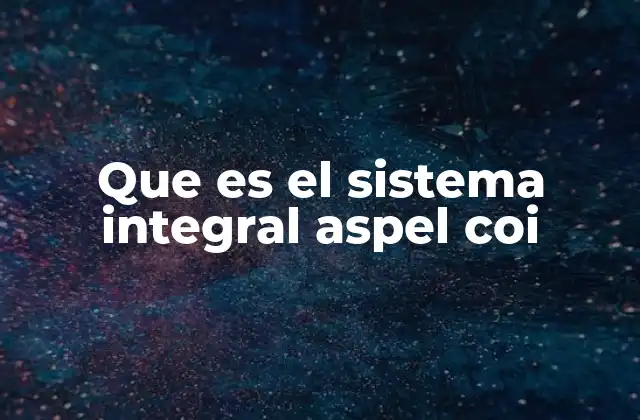 Que es el Sistema Integral Aspel Coi
