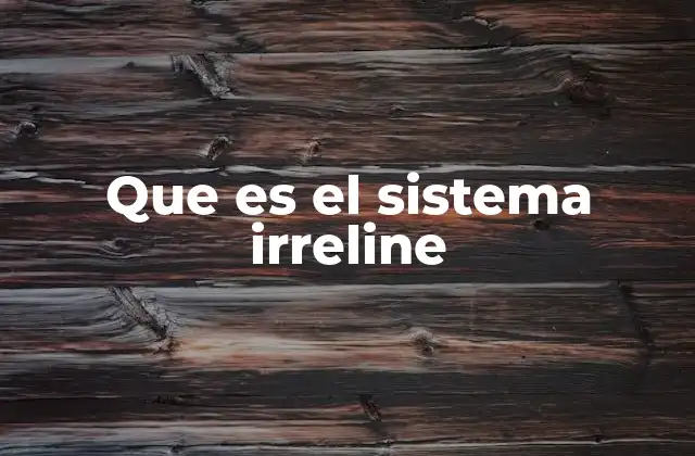 Que es el Sistema Irreline