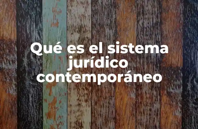 Qué es el Sistema Jurídico Contemporáneo