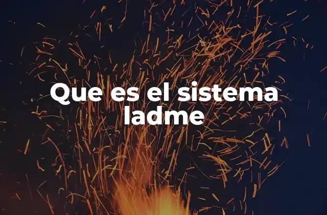 Que es el Sistema Ladme