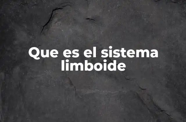 Que es el Sistema Limboide 2 La estructura vegetal y sus componentes