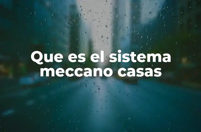 Que es el Sistema Meccano Casas