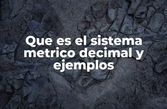 Características del sistema métrico decimal