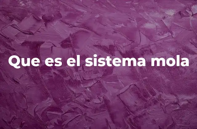 Que es el Sistema Mola 2 El sistema mola y su conexión con la piel