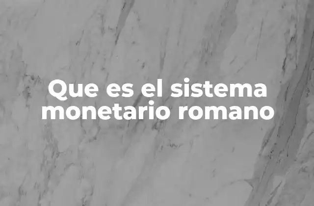 Que es el Sistema Monetario Romano