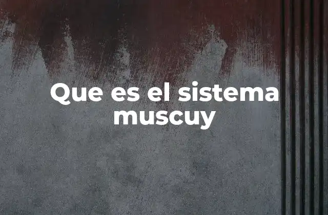Que es el Sistema Muscuy