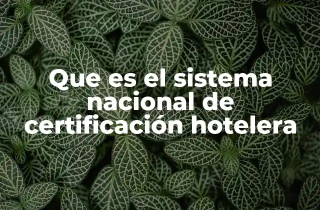 Que es el Sistema Nacional de Certificación Hotelera