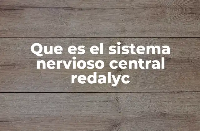 Que es el Sistema Nervioso Central Redalyc