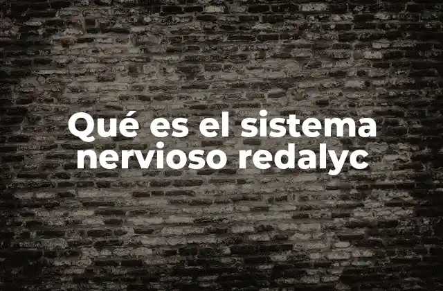 Qué es el Sistema Nervioso Redalyc