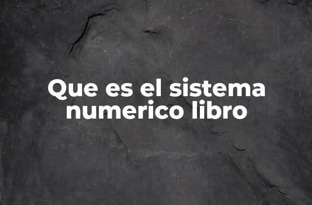 Que es el Sistema Numerico Libro