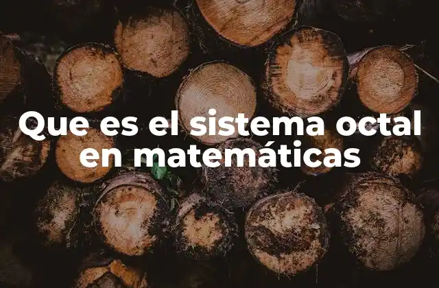 Que es el Sistema Octal en Matemáticas