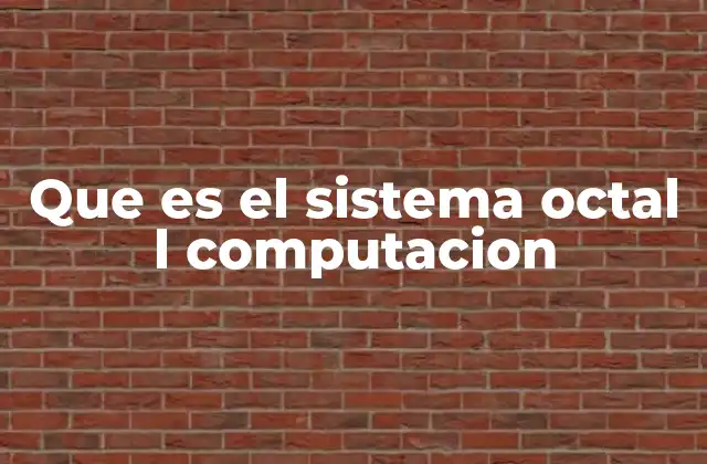Que es el Sistema Octal L Computacion