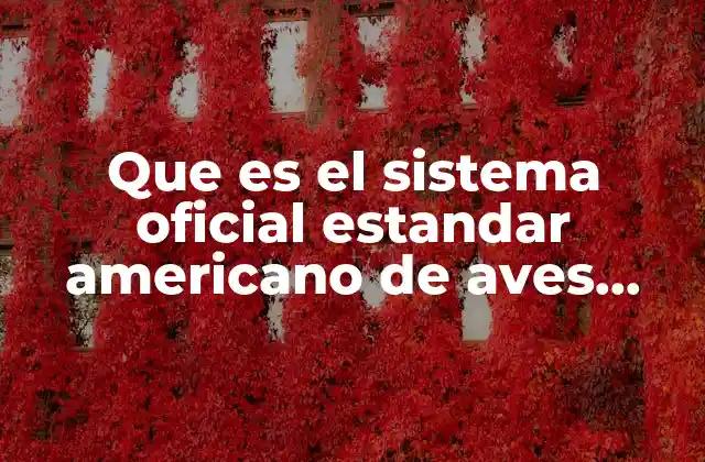 Que es el Sistema Oficial Estandar Americano de Aves Domesticas