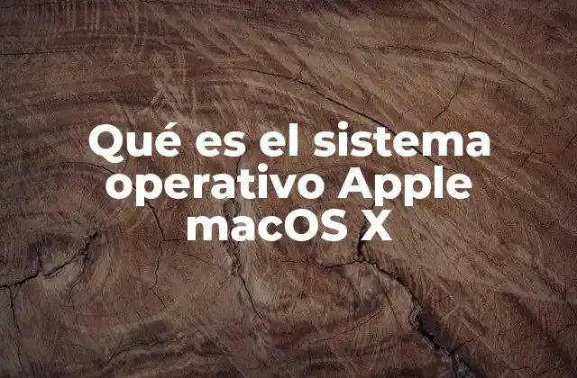 Qué es el Sistema Operativo Apple Macos X