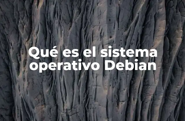 Qué es el Sistema Operativo Debian