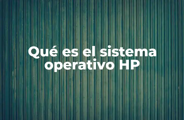 Qué es el Sistema Operativo Hp