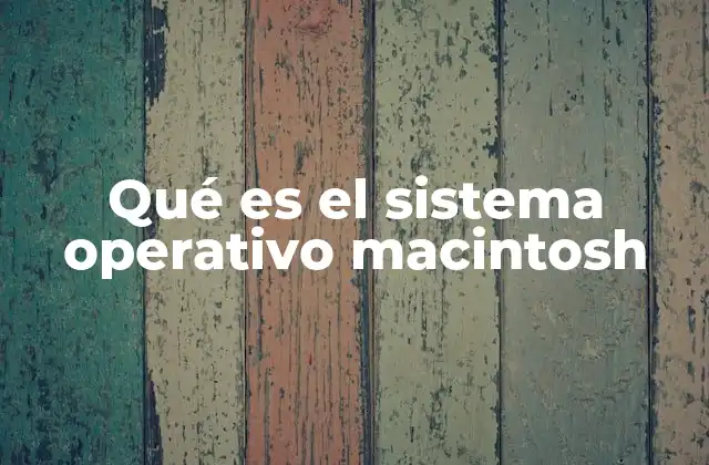 Qué es el Sistema Operativo Macintosh