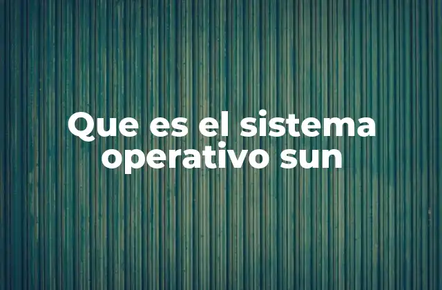Que es el Sistema Operativo Sun